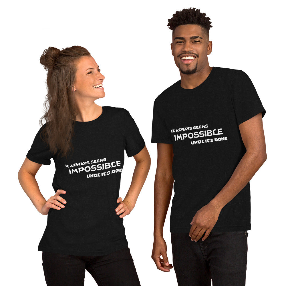 Impossible Until Done Unisex T-Shirt