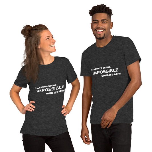Impossible Until Done Unisex T-Shirt