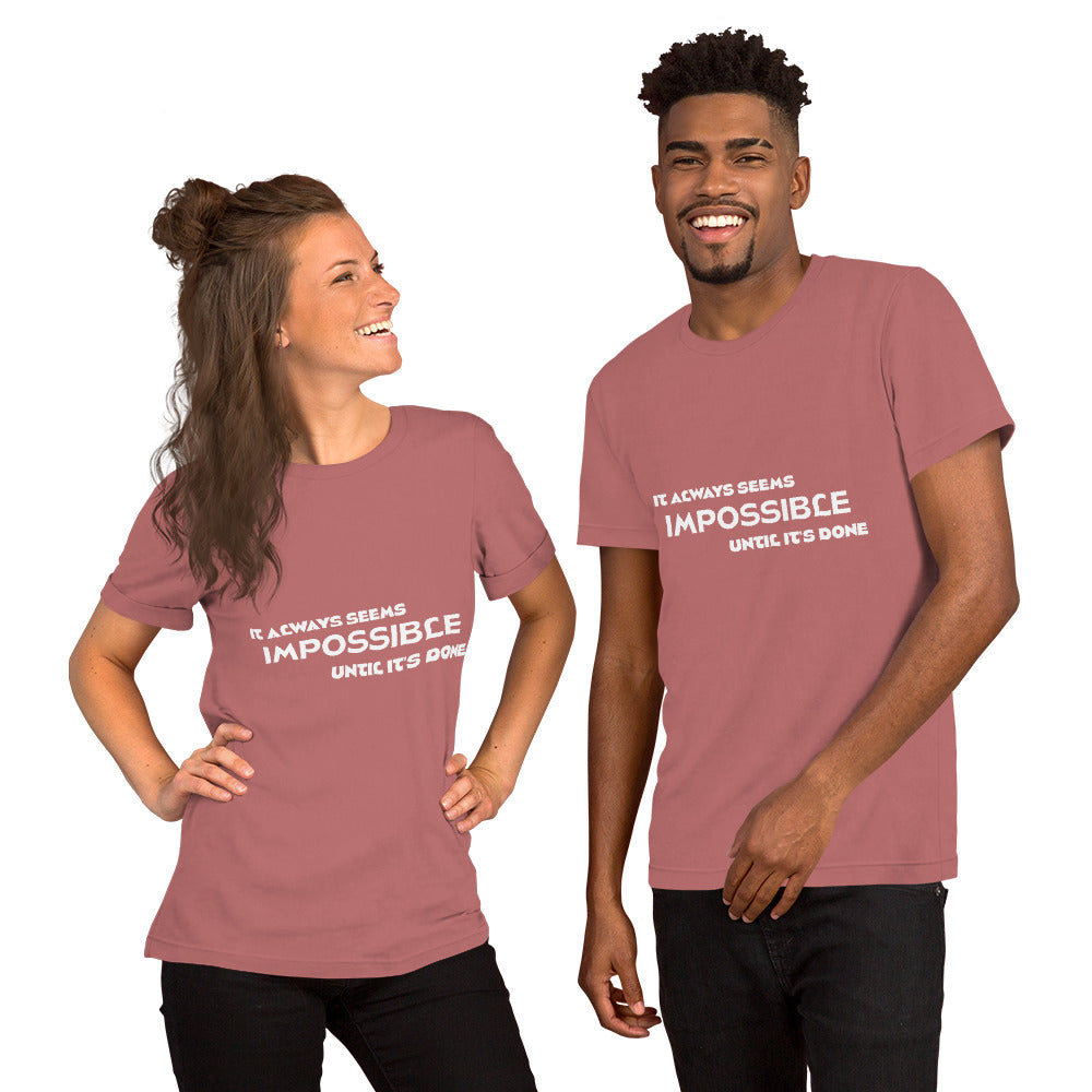 Impossible Until Done Unisex T-Shirt