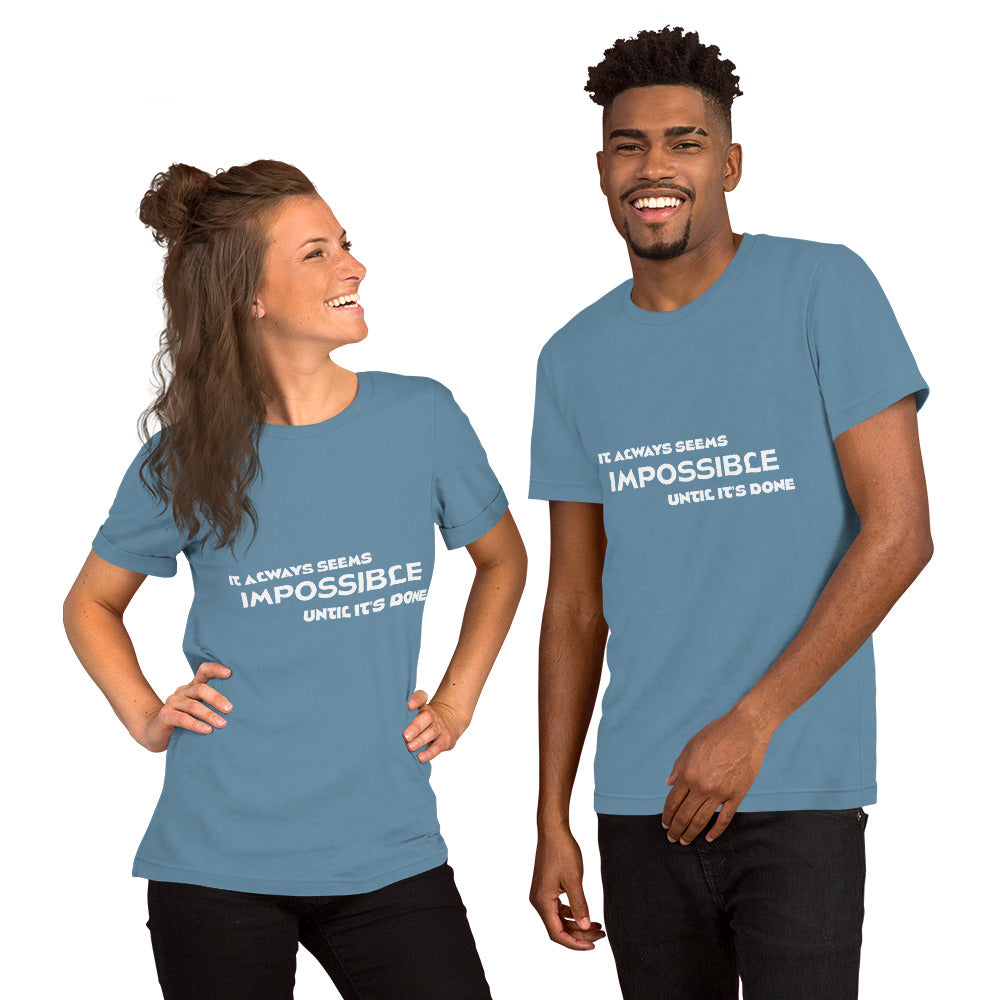 Impossible Until Done Unisex T-Shirt